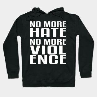 No more Hate. No more Violence. Hoodie